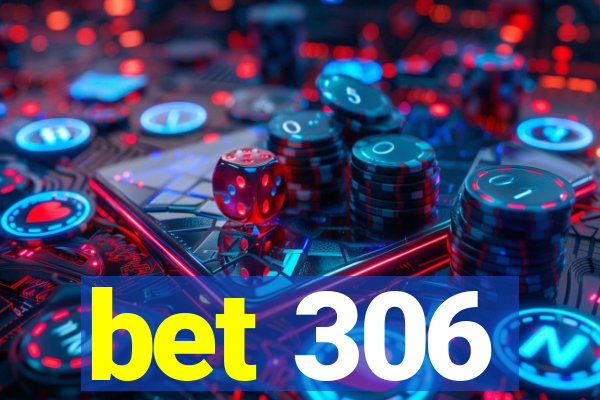 bet 306